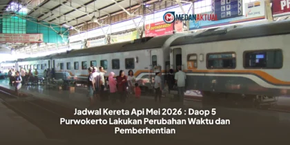 Jadwal Kereta Api Mei 2026 : Daop 5 Purwokerto Lakukan Perubahan Waktu dan Pemberhentian