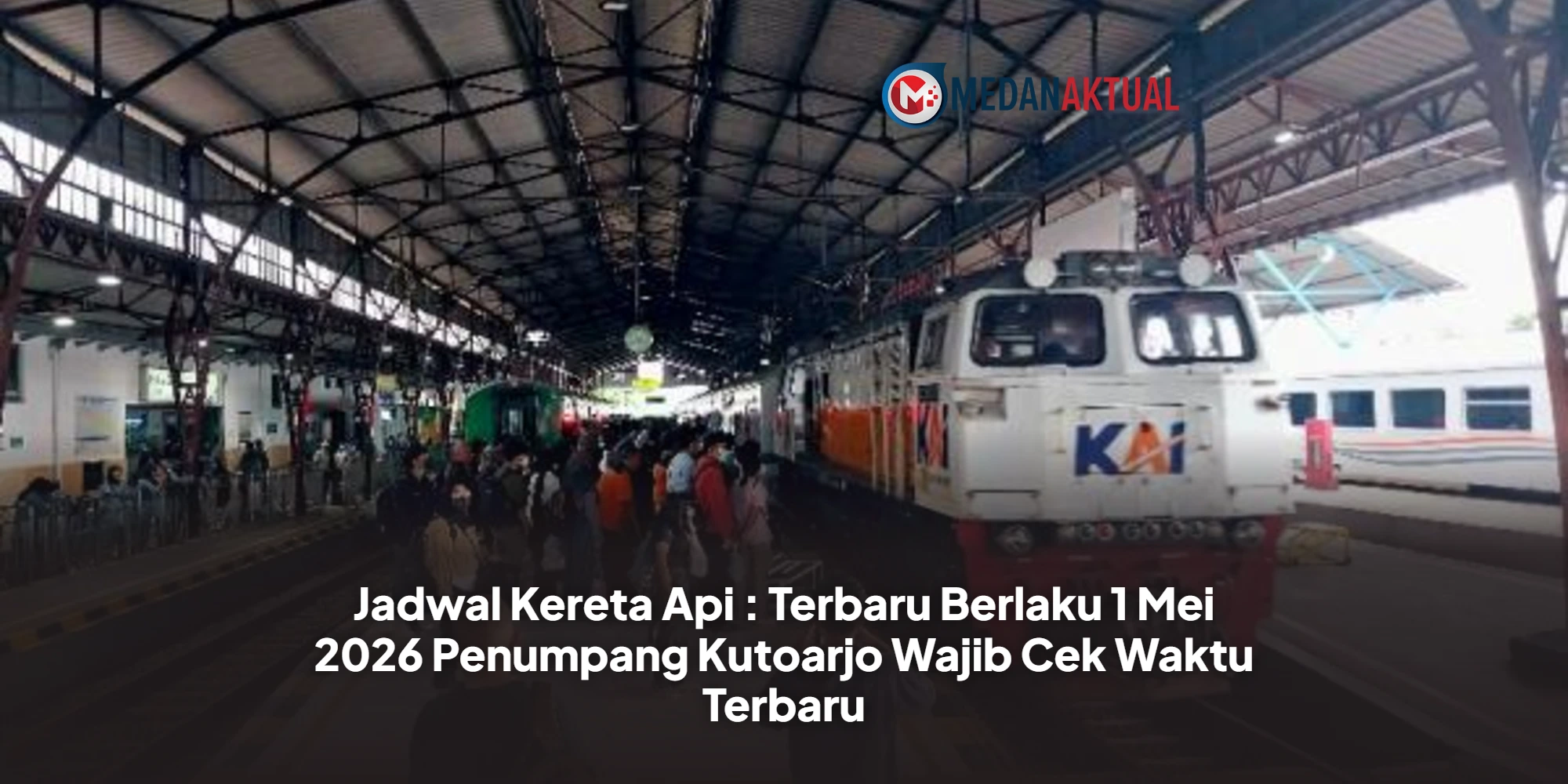 Jadwal Kereta Api : Terbaru Berlaku 1 Mei 2026 Penumpang Kutoarjo Wajib Cek Waktu Terbaru