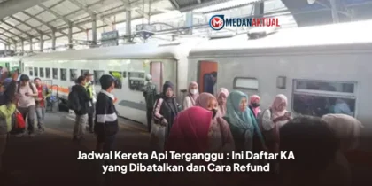 Jadwal Kereta Api Terganggu : Ini Daftar KA yang Dibatalkan dan Cara Refund