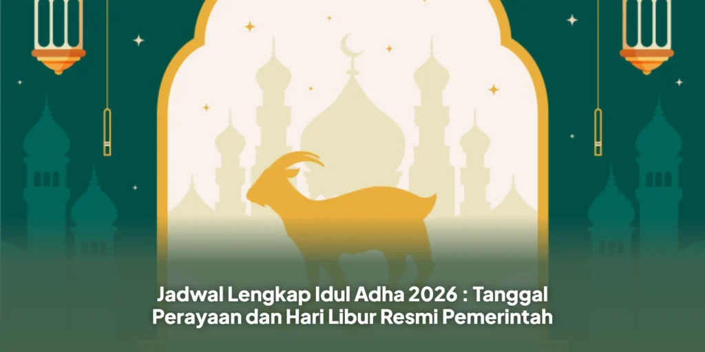 Jadwal Lengkap Idul Adha 2026 : Tanggal Perayaan dan Hari Libur Resmi Pemerintah