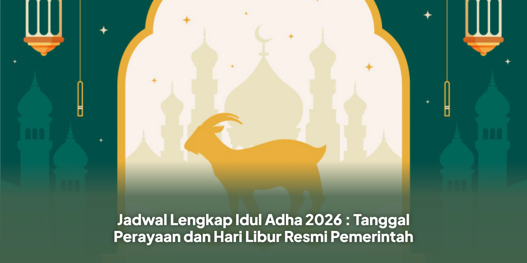 Jadwal Lengkap Idul Adha 2026 : Tanggal Perayaan dan Hari Libur Resmi Pemerintah
