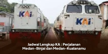 Jadwal Lengkap KA : Perjalanan Medan-Binjai dan Medan-Kualanamu