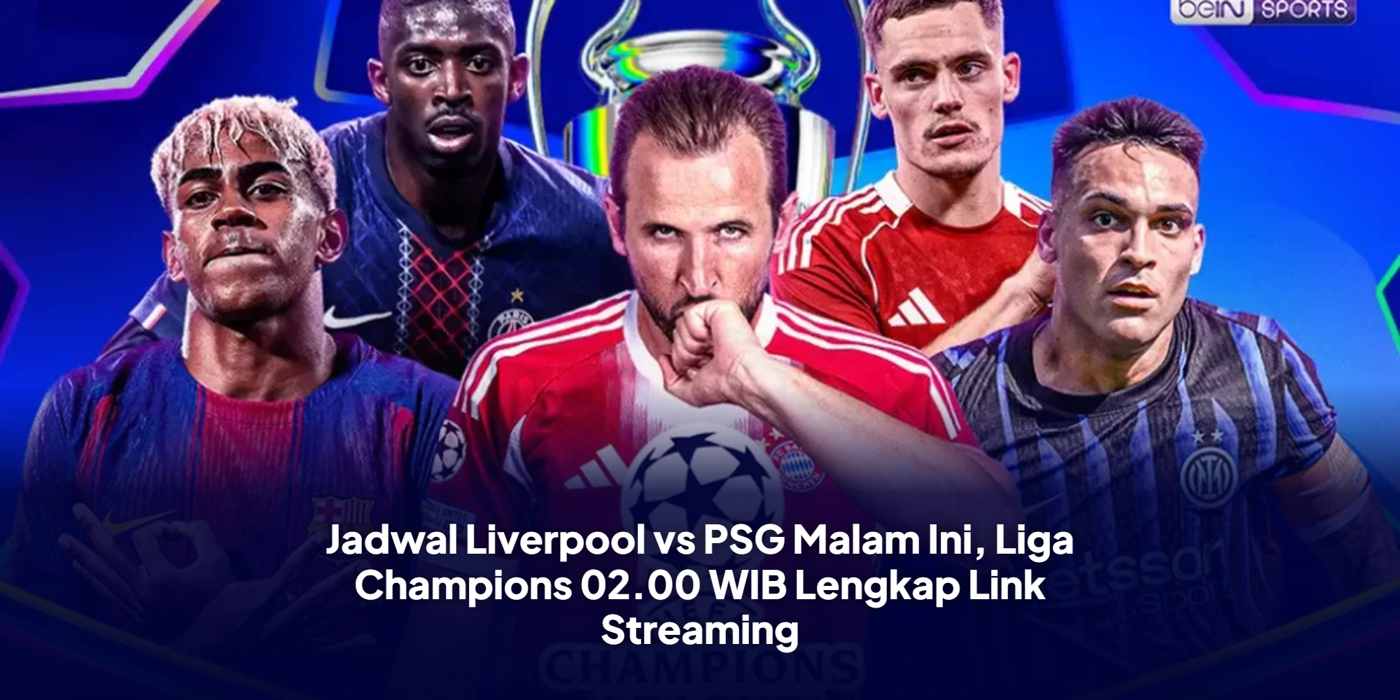 Jadwal Liverpool vs PSG Malam Ini, Liga Champions 02.00 WIB Lengkap Link Streaming