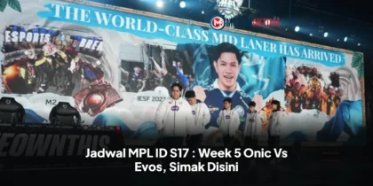 Jadwal MPL ID S17 : Week 5 Onic Vs Evos, Simak Disini