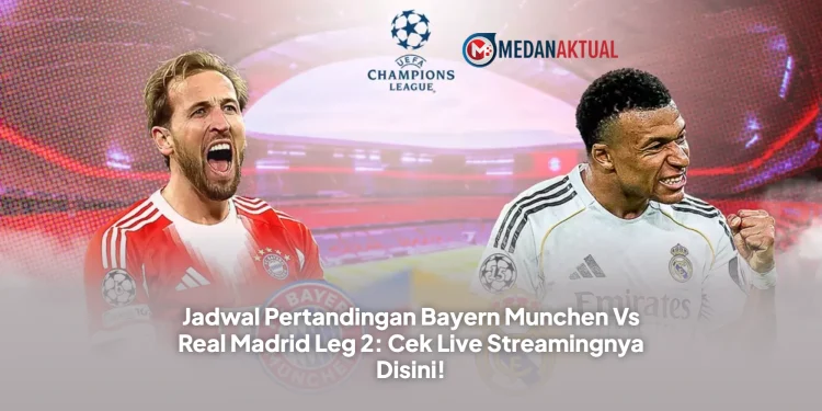 Jadwal Pertandingan Bayern Munchen Vs Real Madrid Leg 2: Cek Live Streamingnya Disini!