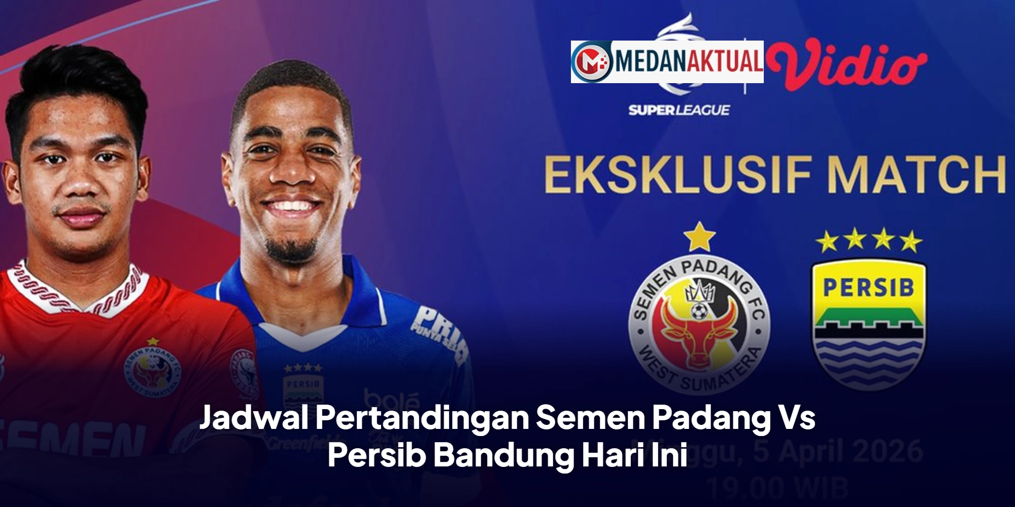 Jadwal Pertandingan Semen Padang Vs Persib Bandung Hari Ini