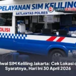 Jadwal SIM Keliling Jakarta: Cek Lokasi dan Syaratnya, Hari Ini 30 April 2026