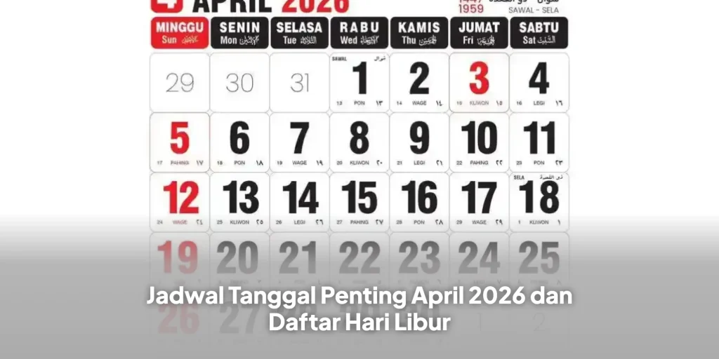 Jadwal Tanggal Penting April 2026 dan Daftar Hari Libur