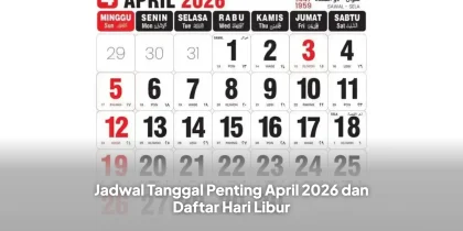 Jadwal Tanggal Penting April 2026 dan Daftar Hari Libur