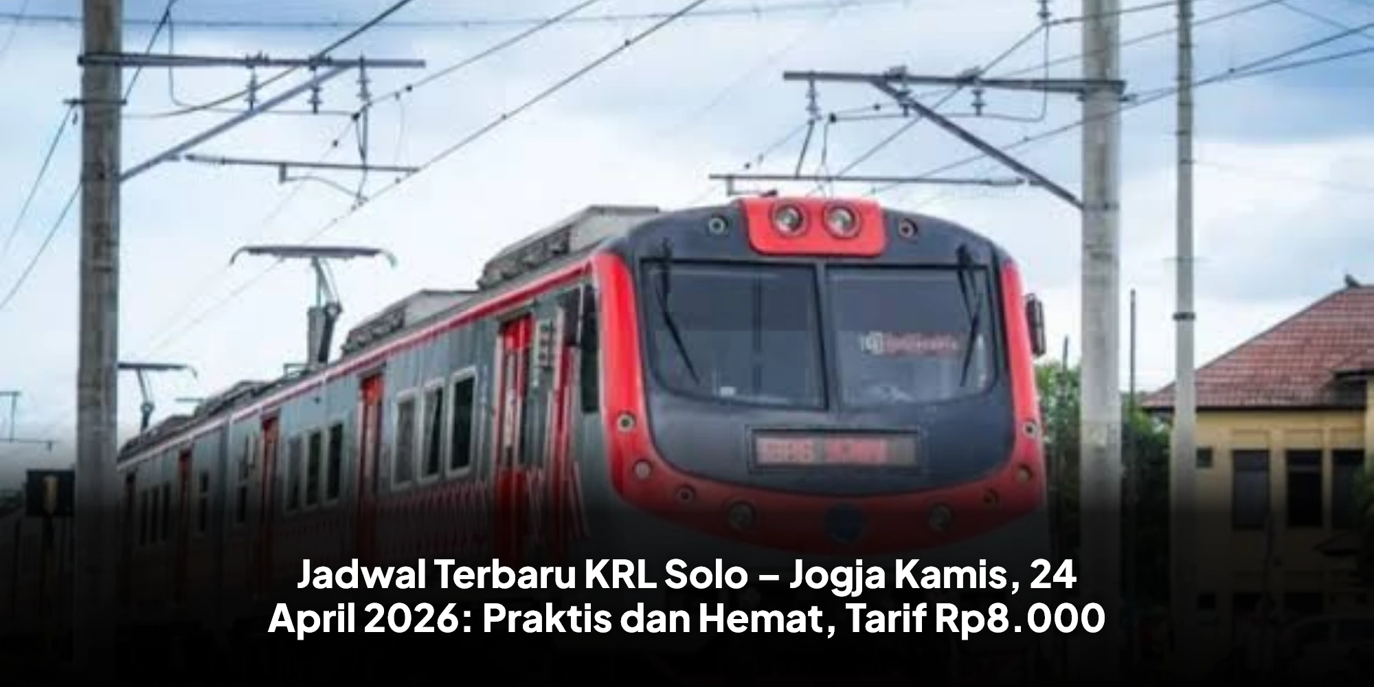 Jadwal Terbaru KRL Solo – Jogja Kamis, 24 April 2026: Praktis dan Hemat, Tarif Rp8.000
