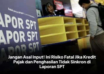 Jangan Asal Input! Ini Risiko Fatal Jika Kredit Pajak dan Penghasilan Tidak Sinkron di Laporan SPT