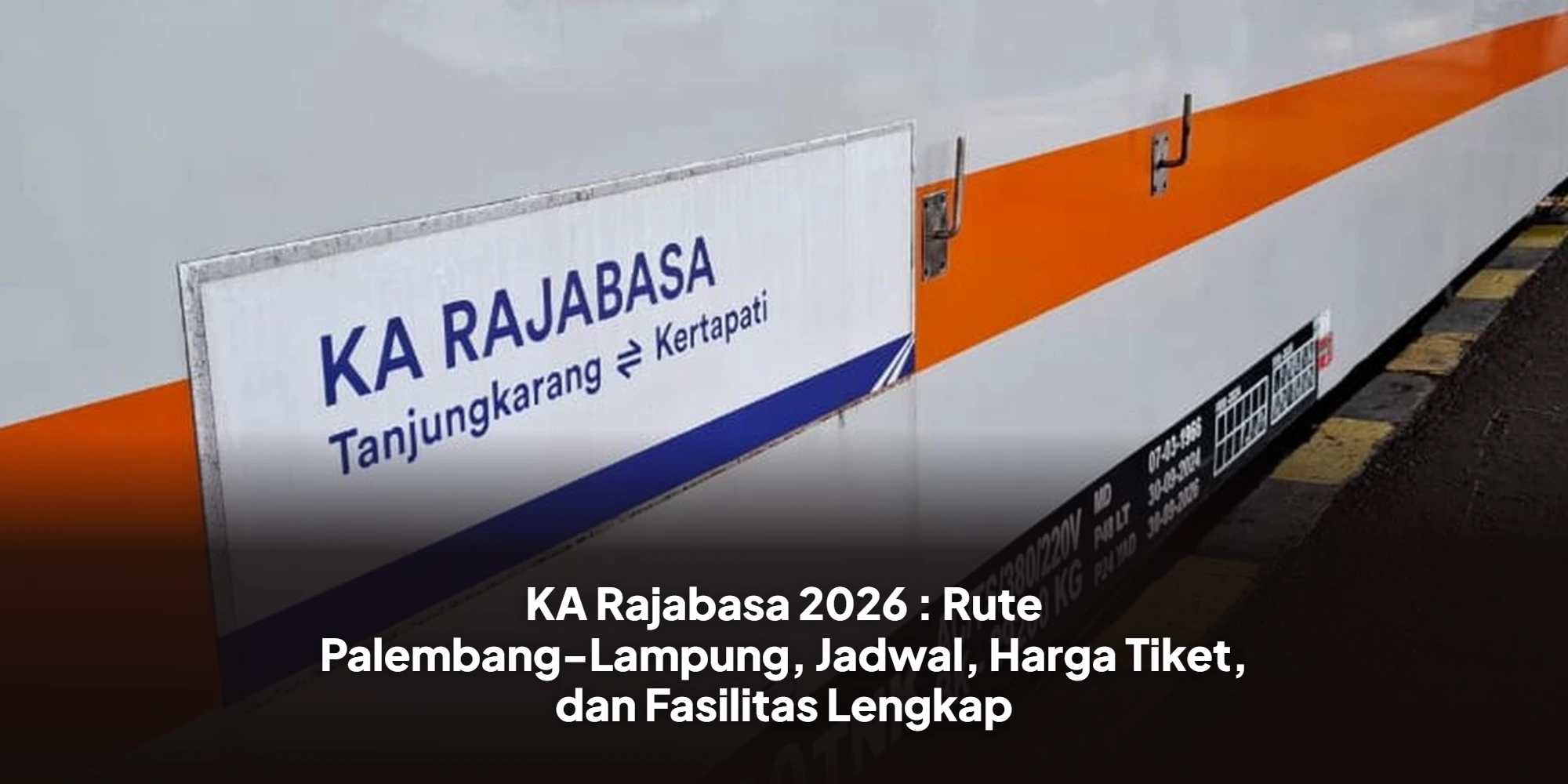 KA Rajabasa 2026 : Rute Palembang-Lampung, Jadwal, Harga Tiket, dan Fasilitas Lengkap