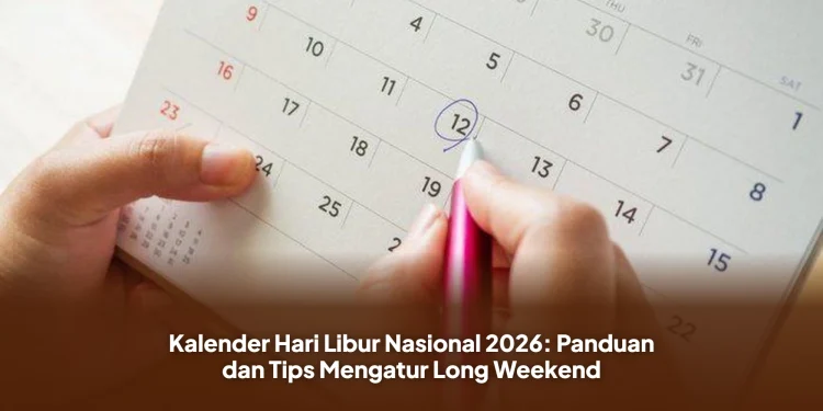 Kalender Hari Libur Nasional 2026: Panduan dan Tips Mengatur Long Weekend