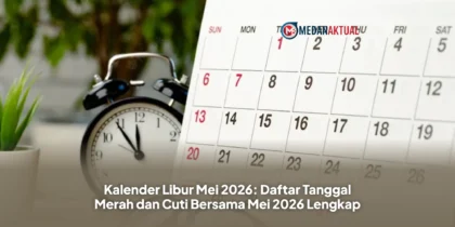 Kalender Libur Mei 2026: Daftar Tanggal Merah dan Cuti Bersama Mei 2026 Lengkap