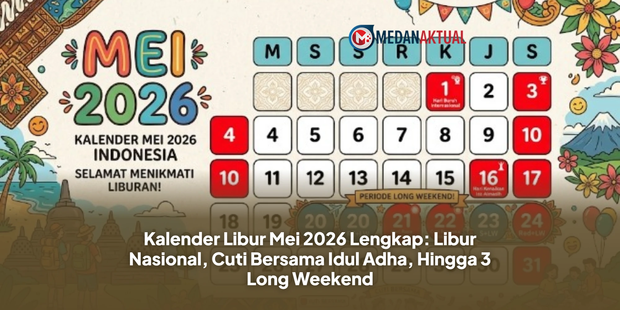Kalender Libur Mei 2026 Lengkap: Libur Nasional, Cuti Bersama Idul Adha, Hingga 3 Long Weekend