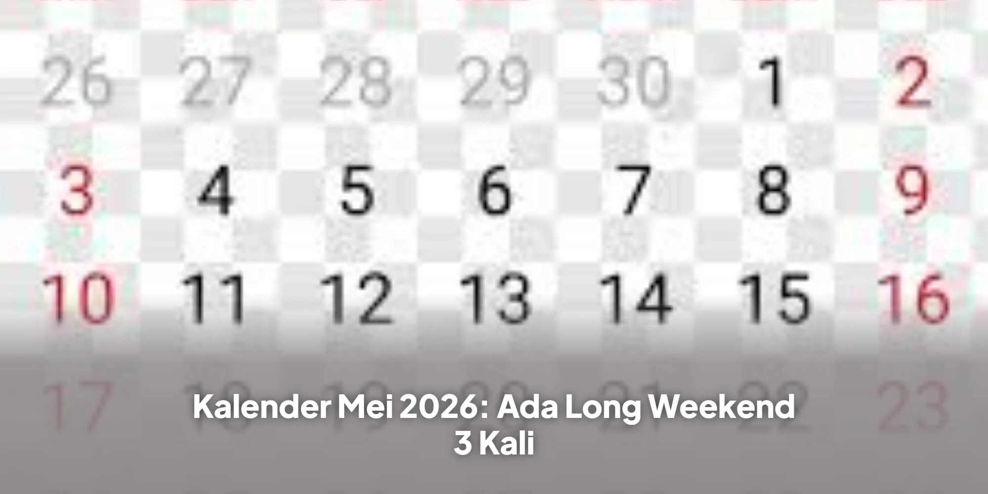 Kalender Mei 2026: Ada Long Weekend 3 Kali