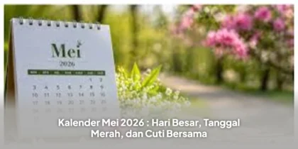 Kalender Mei 2026 : Hari Besar, Tanggal Merah, dan Cuti Bersama