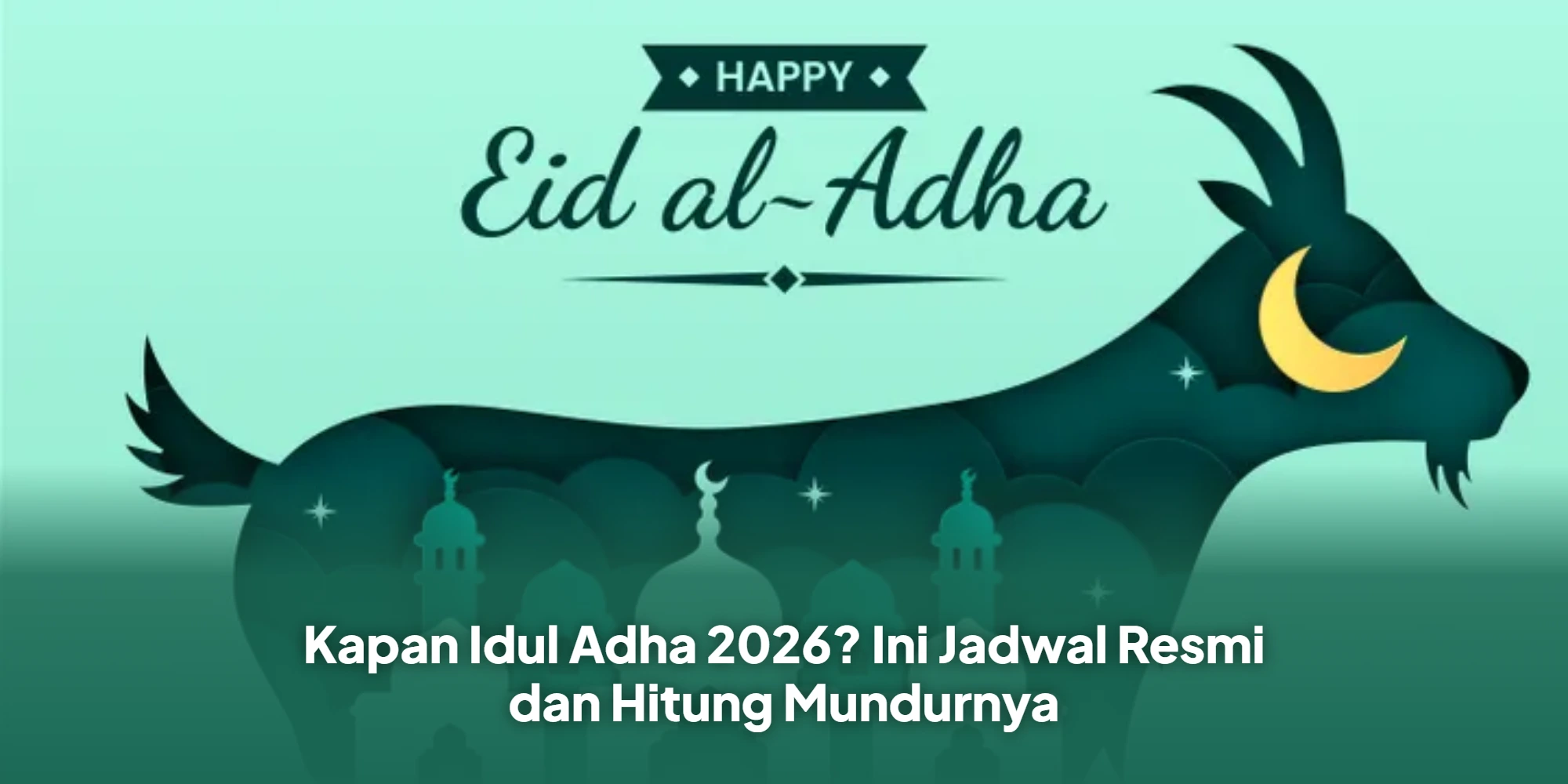 Kapan Idul Adha 2026? Ini Jadwal Resmi dan Hitung Mundurnya