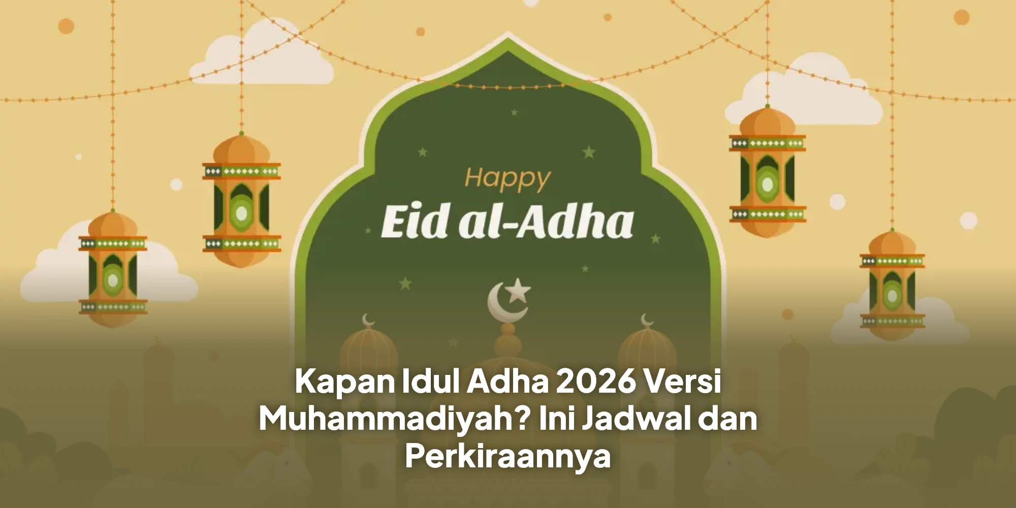 Kapan Idul Adha 2026 Versi Muhammadiyah? Ini Jadwal dan Perkiraannya