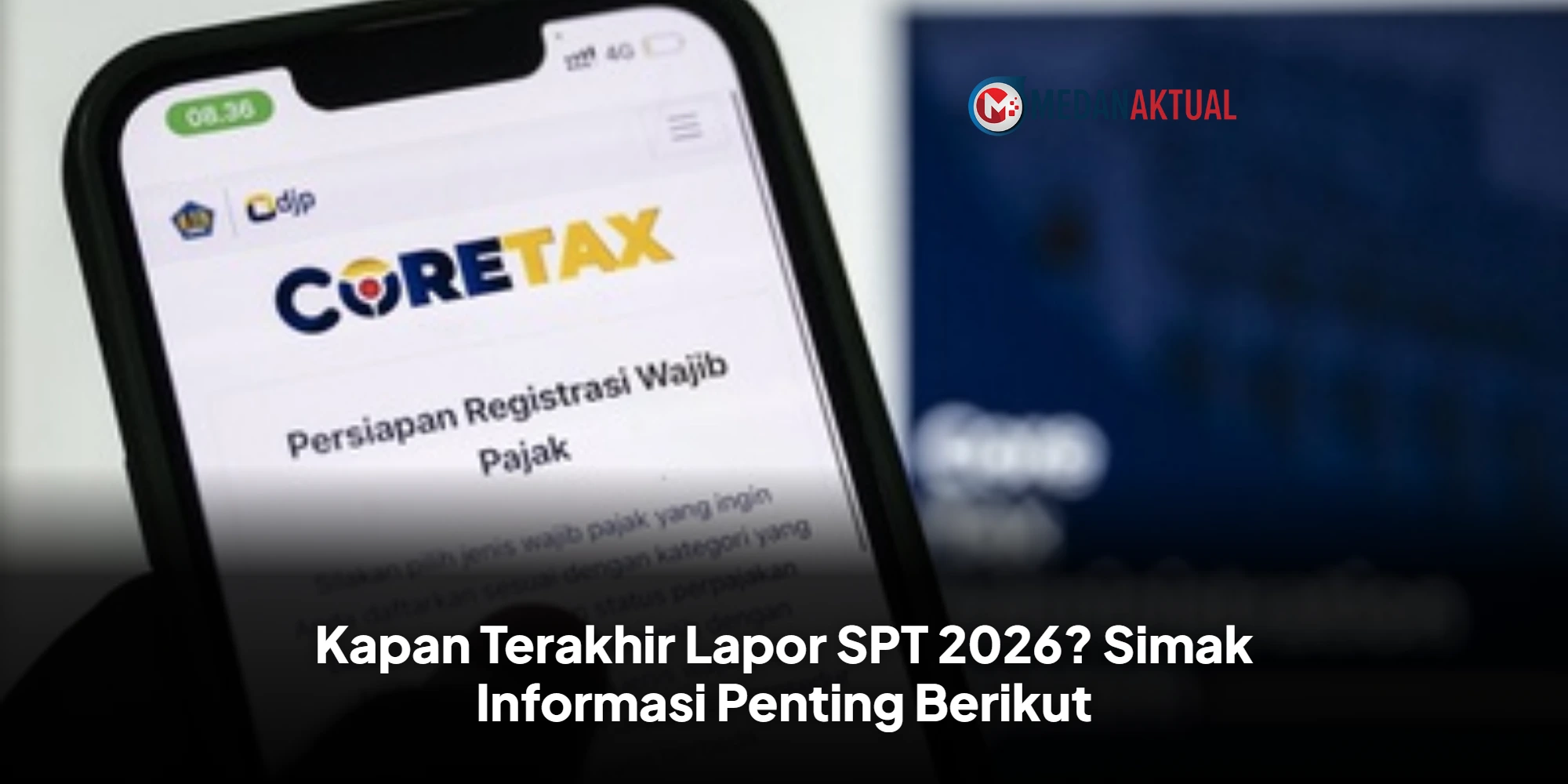 Kapan Terakhir Lapor SPT 2026? Simak Informasi Penting Berikut