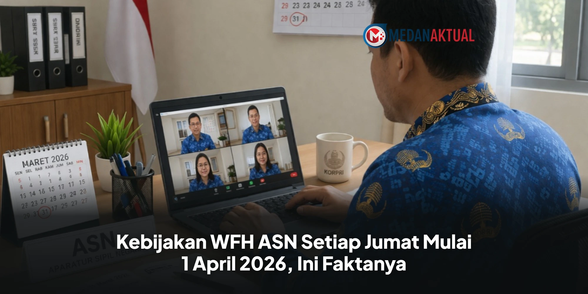 Kebijakan WFH ASN Setiap Jumat Mulai 1 April 2026, Ini Faktanya