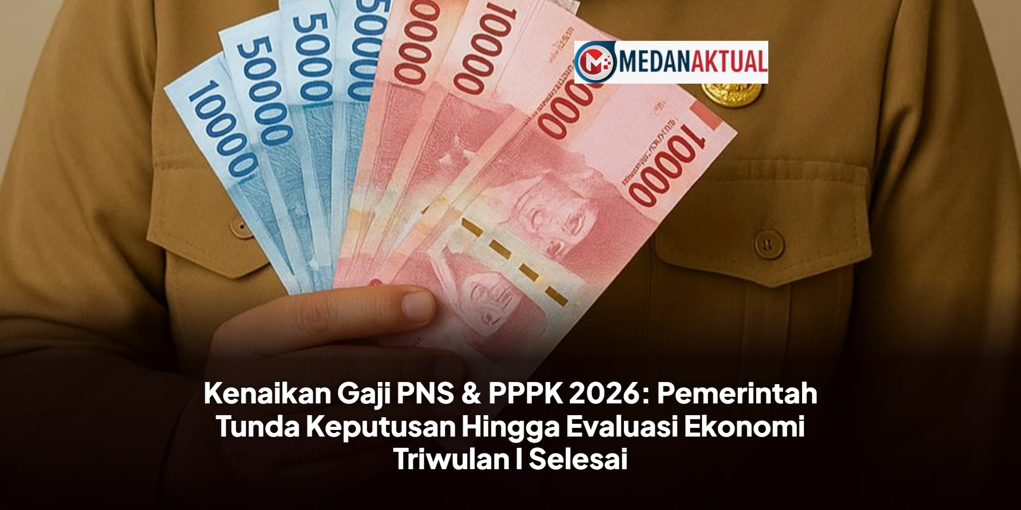 Kenaikan Gaji PNS & PPPK 2026: Pemerintah Tunda Keputusan Hingga Evaluasi Ekonomi Triwulan I Selesai