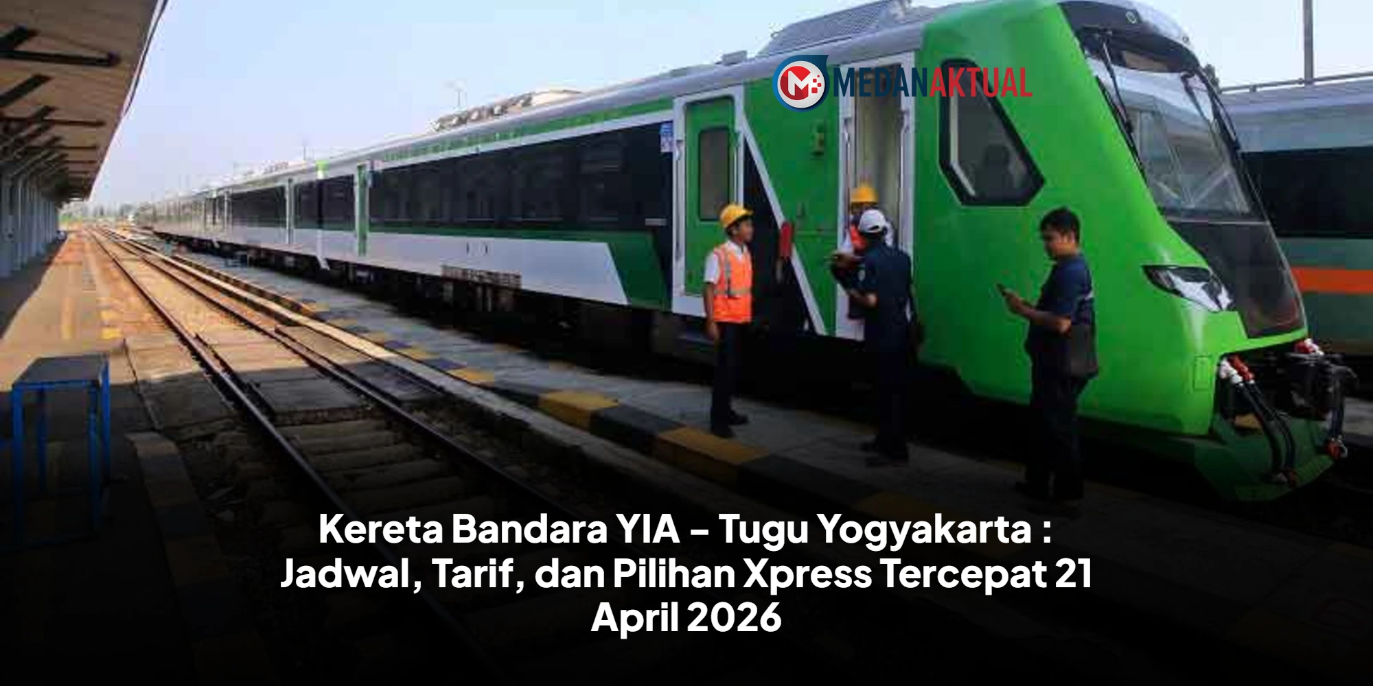 Kereta Bandara YIA - Tugu Yogyakarta : Jadwal, Tarif, dan Pilihan Xpress Tercepat 21 April 2026