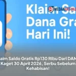 Klaim Saldo Gratis Rp130 Ribu Dari DANA Kaget 30 April 2026, Serbu Sebelum Kehabisan!