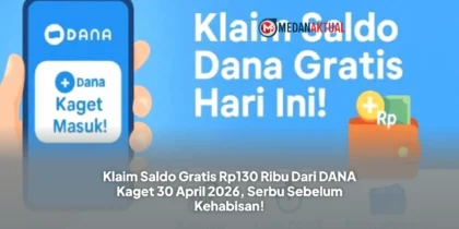 Klaim Saldo Gratis Rp130 Ribu Dari DANA Kaget 30 April 2026, Serbu Sebelum Kehabisan!