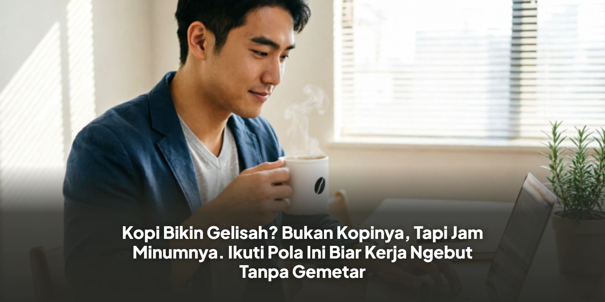 Kopi Bikin Gelisah? Bukan Kopinya, Tapi Jam Minumnya. Ikuti Pola Ini Biar Kerja Ngebut Tanpa Gemetar