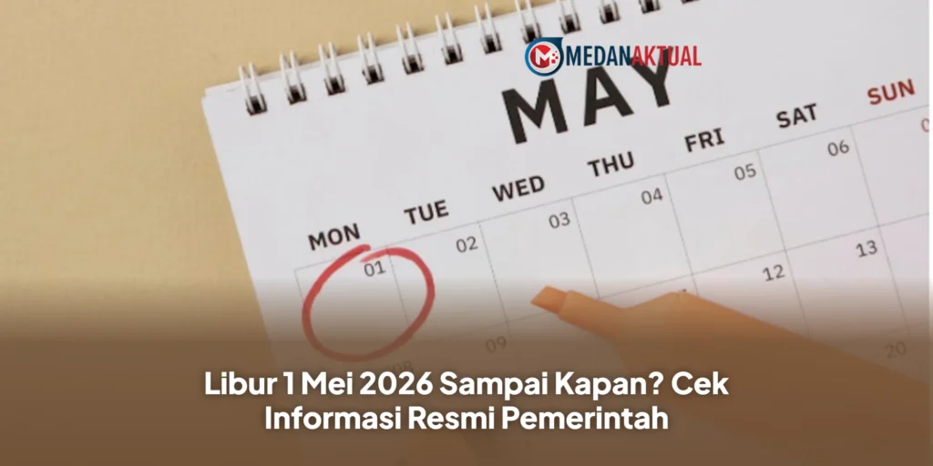 Libur 1 Mei 2026 Sampai Kapan? Cek Informasi Resmi Pemerintah