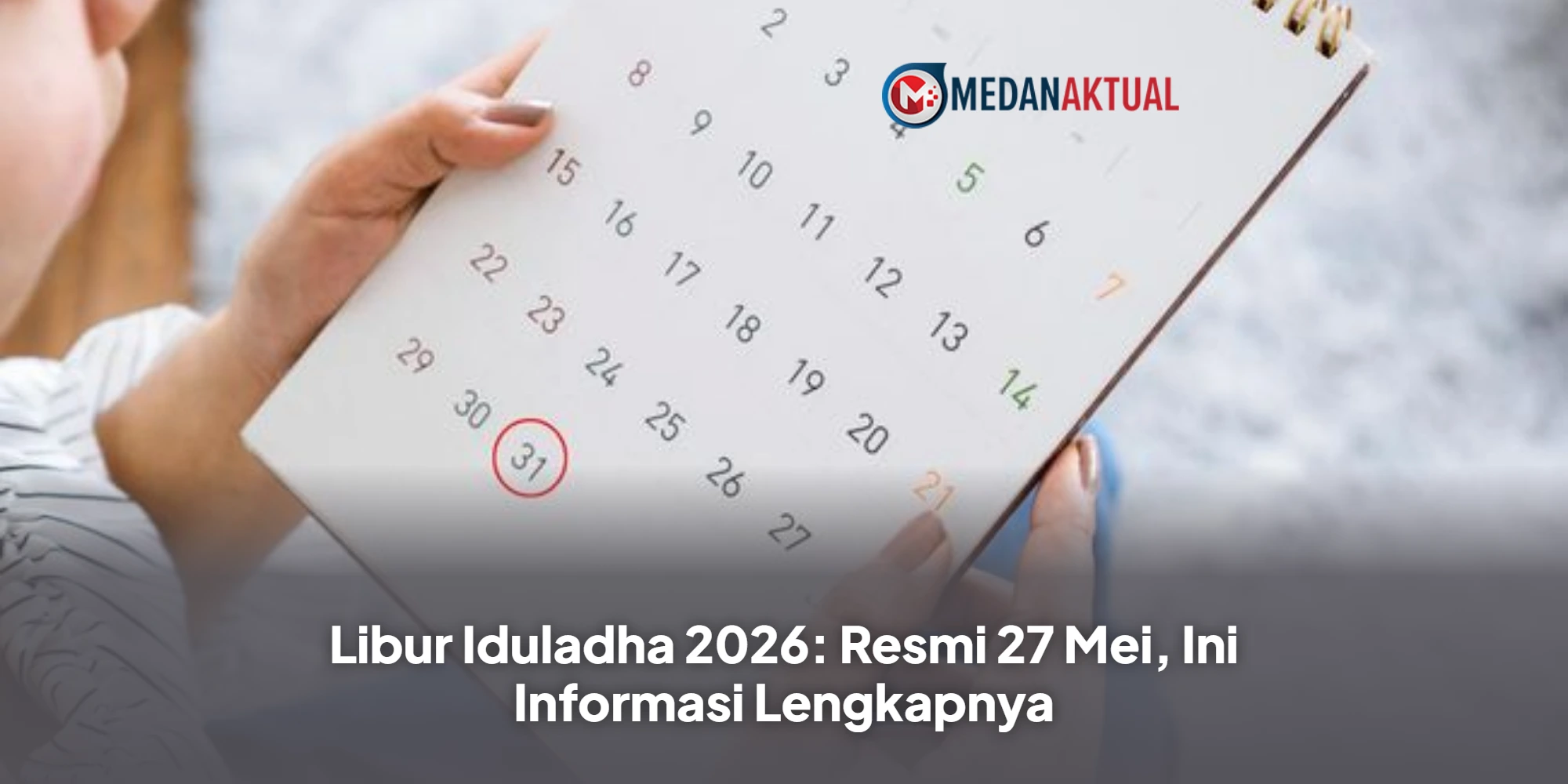 Libur Iduladha 2026: Resmi 27 Mei, Ini Informasi Lengkapnya