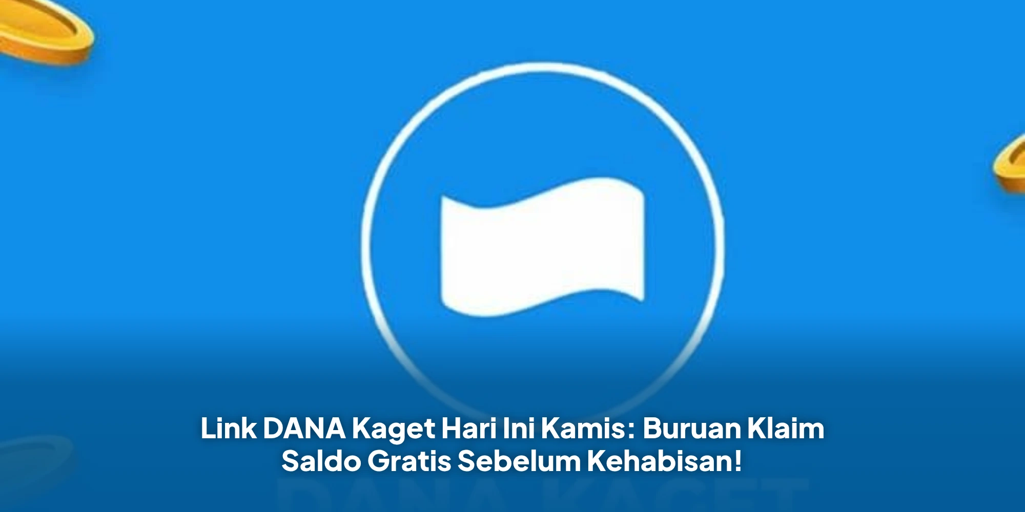 Link DANA Kaget Hari Ini Kamis: Buruan Klaim Saldo Gratis Sebelum Kehabisan!