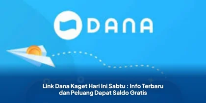 Link Dana Kaget Hari Ini Sabtu : Info Terbaru dan Peluang Dapat Saldo Gratis