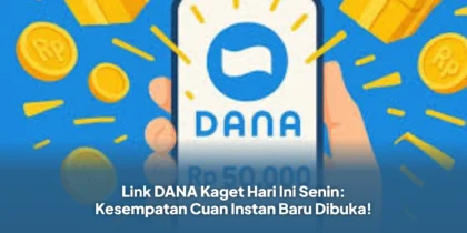 Link DANA Kaget Hari Ini Senin: Kesempatan Cuan Instan Baru Dibuka!