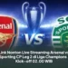 Link Nonton Live Streaming Arsenal vs Sporting CP Leg 2 di Liga Champions , Kick-off 02.00 WIB
