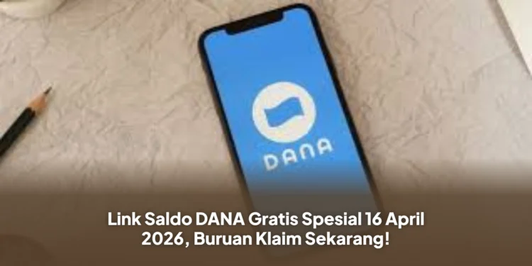 Link Saldo DANA Gratis Spesial 16 April 2026, Buruan Klaim Sekarang!