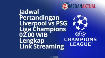 Jadwal Pertandingan Liga Champion Malam Ini : Liverpool vs PSG Lengkap Link Streaming