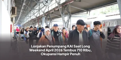 Lonjakan Penumpang KAI Saat Long Weekend April 2026 Tembus 710 Ribu, Okupansi Hampir Penuh