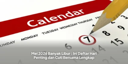 Mei 2026 Banyak Libur : Ini Daftar Hari Penting dan Cuti Bersama Lengkap