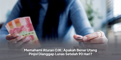 Memahami Aturan OJK: Apakah Benar Utang Pinjol Dianggap Lunas Setelah 90 Hari?