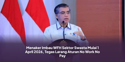 Menaker Imbau WFH Sektor Swasta Mulai 1 April 2026, Tegas Larang Aturan No Work No Pay