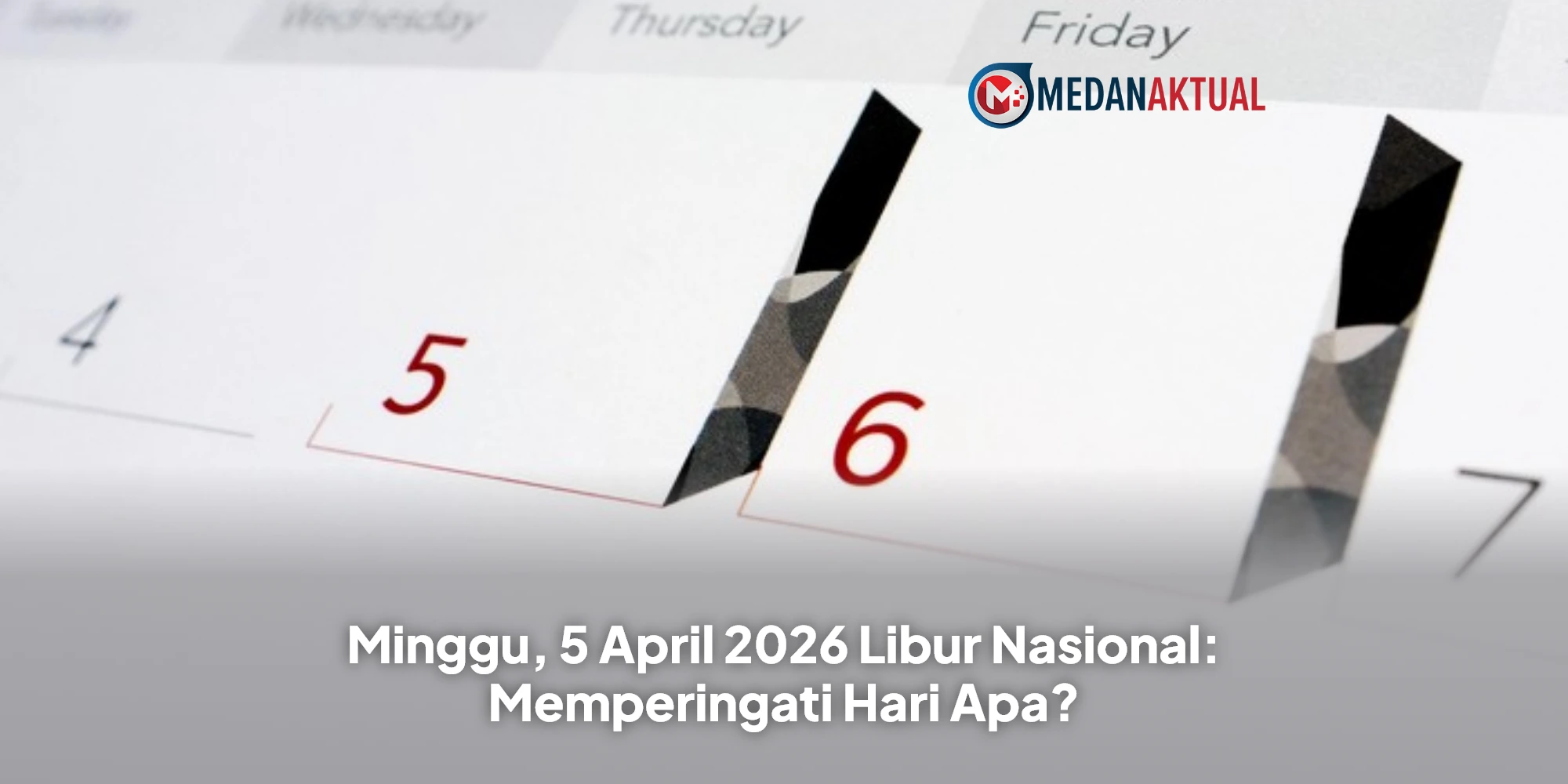 Minggu, 5 April 2026 Libur Nasional: Memperingati Hari Apa?
