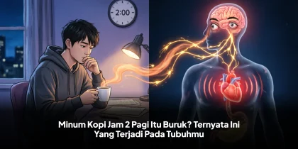 Minum Kopi Jam 2 Pagi Itu Buruk? Ternyata Ini Yang Terjadi Pada Tubuhmu