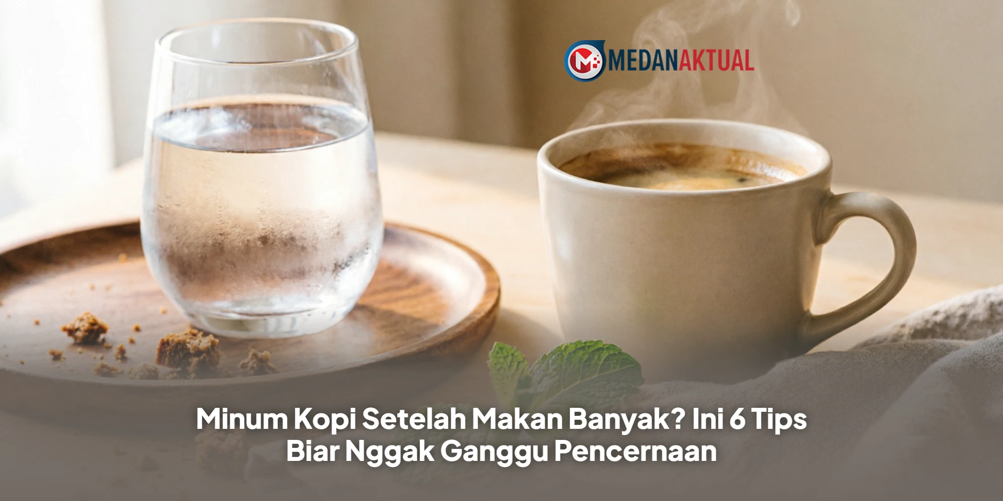 Minum Kopi Setelah Makan Banyak? Ini 6 Tips Biar Nggak Ganggu Pencernaan