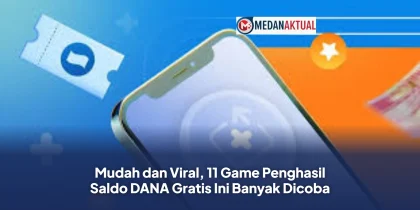 Mudah dan Viral, 11 Game Penghasil Saldo DANA Gratis Ini Banyak Dicoba