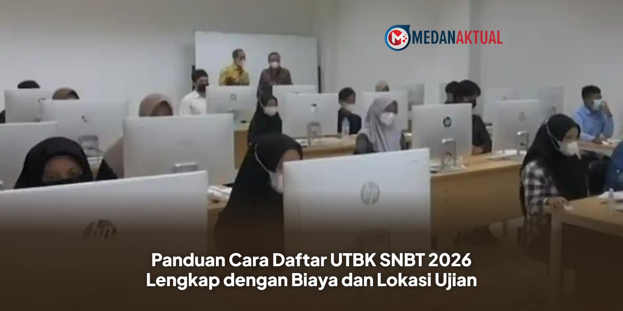 Panduan Cara Daftar UTBK SNBT 2026 Lengkap dengan Biaya dan Lokasi Ujian