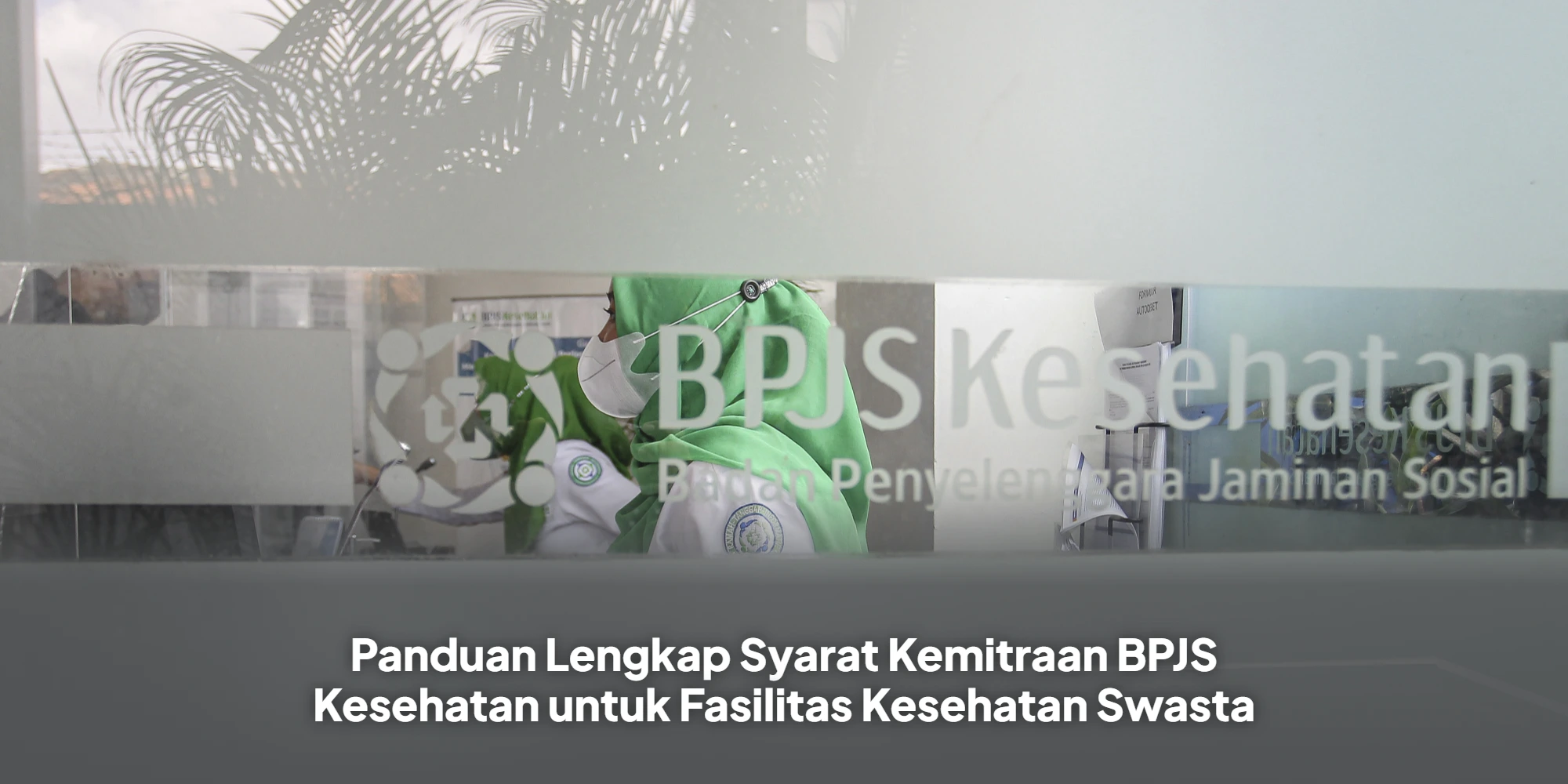 Panduan Lengkap Syarat Kemitraan BPJS Kesehatan untuk Fasilitas Kesehatan Swasta