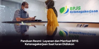 Panduan Resmi: Layanan dan Manfaat BPJS Ketenagakerjaan Saat Iuran Didiskon