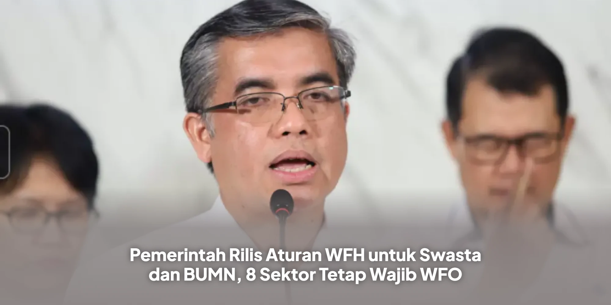 Pemerintah Rilis Aturan WFH untuk Swasta dan BUMN, 8 Sektor Tetap Wajib WFO